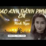 Ca sĩ Minh Ngọc ra mắt MV Sao Anh Đành Phụ Em